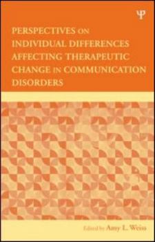 Hardcover Perspectives on Individual Differences Affecting Therapeutic Change in Communication Disorders Book