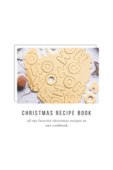 Paperback Christmas Recipe Book: All my favorite christmas recipes in one cookbook! Personalized recipe books. Great gift idea. Book