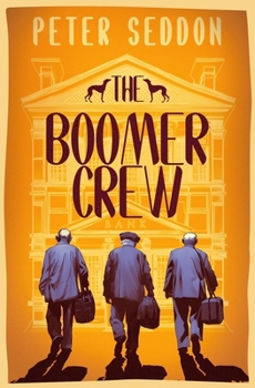 Paperback The Boomer Crew: Last of The Summer Wine meets Oceans Eleven Book