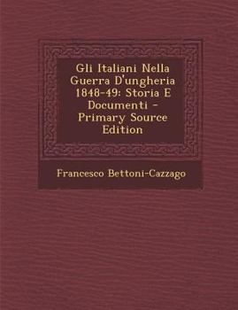 Paperback Gli Italiani Nella Guerra D'Ungheria 1848-49: Storia E Documenti [Italian] Book