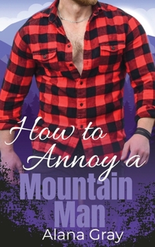 How to Annoy a Mountain Man: A Woodbridge Falls Security Romance