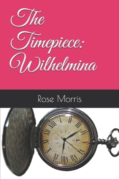 Paperback The Timepiece: Wilhelmina Book
