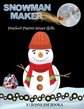 Paperback Preschool Practice Scissor Skills (Snowman Maker): Make your own snowman by cutting and pasting the contents of this book. This book is designed to im Book