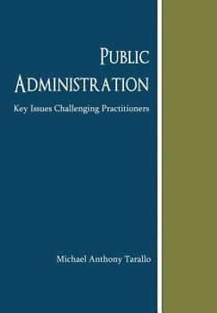 Hardcover Public Administration: Key Issues Challenging Practitioners Book
