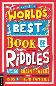 Paperback The World's Best Book of Riddles: More Than 150 Brainteasers for Kids and Their Families Book