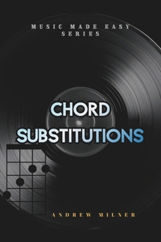 Paperback Chord Substitutions: Learn all possible chords you can play on every note from a scale Book