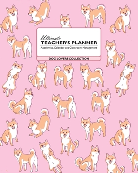 Paperback Ultimate Teacher's Planner: Super Cute Shiba Inu Theme Makes This a Perfect Academics, Calendar and Classroom Management Tool for Kindergarten, El Book