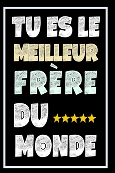 Mon Frère Préféré: Carnet De Note Ou Journal Intime, Un Cadeau De Noël Ou D Anniversaire, Pour Exprimer Un Message Positif, Un Message D amour À Son Frère préféré. (French Edition)