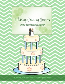 Wedding Catering Services Home-based Business Planner: Green Chevron Cover | Financial Tracking Log Book | Entrepreneur Planner