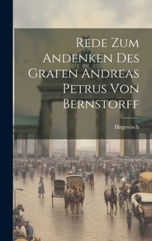 Hardcover Rede zum Andenken des Grafen Andreas Petrus von Bernstorff [German] Book