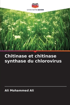 Chitinase et chitinase synthase du chlorovirus (French Edition)