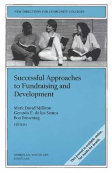 Successful Approaches to Fundraising and Development: New Directions for Community Colleges (J-B CC Single Issue Community Colleges)