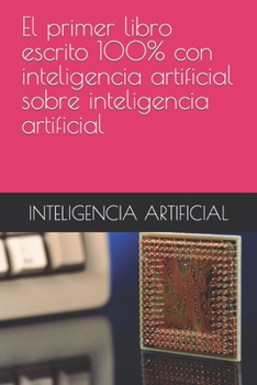 Paperback El primer libro escrito 100% con inteligencia artificial sobre inteligencia artificial [Spanish] Book