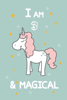 I AM 3 & MAGICAL: A Journal and Sketchbook Gift for 3 Year Old Girls,Lined Journal for a Funny 3th Birthday Gift for Girls