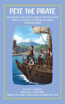 Pete The Pirate: Pete And His Crew Travel To Japan To Visist Their Sensei