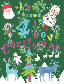 I am 4 and I Love Christmas: I am Four and I Love Christmas Coloring Book with Sketching Pages Every 4th Page. Great for Hours of Fun Coloring Doodling and Drawing.