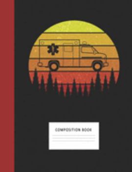 Paperback Composition Book: US Ambulance 200 Wide Ruled Lined Pages Retro Vintage Sunset Classic Notebook, Writing Pad & Practice Journal - Assign Book