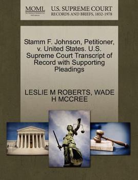 Paperback Stamm F. Johnson, Petitioner, V. United States. U.S. Supreme Court Transcript of Record with Supporting Pleadings Book