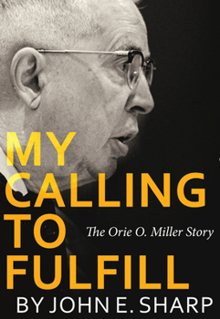 Paperback My Calling to Fulfill: The Orie O. Miller Story Book