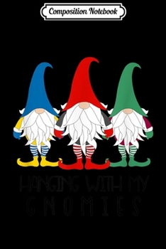 Paperback Composition Notebook: Hanging With My Gnomies Christmas Nordic Gnome Santa Journal/Notebook Blank Lined Ruled 6x9 100 Pages Book