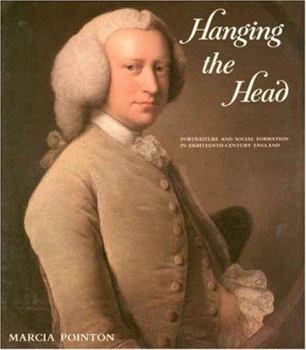 Paperback Hanging the Head: Portraiture and Social Formation in Eighteenth-Century England Book