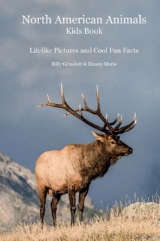 North American Animals Kids Book : With Lifelike Pictures and Cool Fun Facts