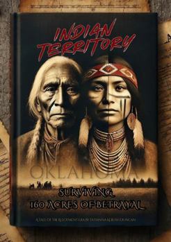 Paperback Indian Territory: Surviving 160 Acres of Betrayal Book