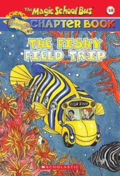 Fishy Field Trip - Book #18 of the Magic School Bus Science Chapter Books