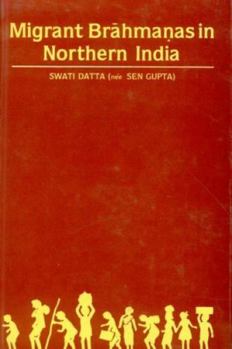 Hardcover Migrant Brahmanas in Northern India: Their Settlement and General Impact: c. A.D. 475-1030 Book