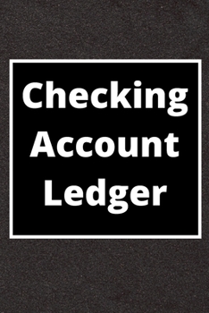Checking Account Ledger: 6 Column Payment Record, Record and Tracker Log Book, Personal Checking Account Balance Register, Checking Account Transaction Register (checkbook ledger)