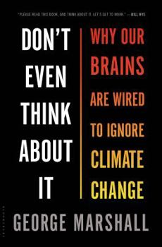 Hardcover Don't Even Think about It: Why Our Brains Are Wired to Ignore Climate Change Book
