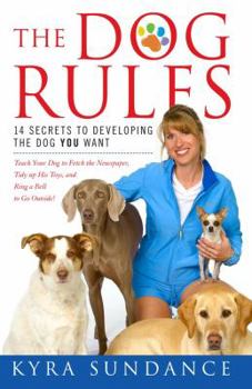 Hardcover The Dog Rules: 14 Secrets to Developing the Dog You Want Book