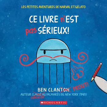 Les Petites Aventures de Narval Et Gelato: N° 2 - CE Livre n'Est Pas Sérieux! (French Edition)