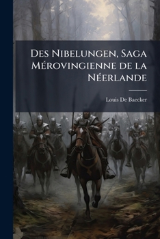 Des Nibelungen: Saga Mérovingienne De La Néerlande