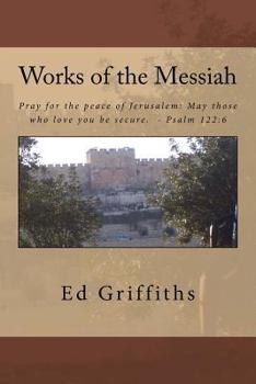 Paperback Works of the Messiah: Thru Psalms, Parables, and MIracles Book