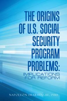 Paperback The Origins of U.S. Social Security Program Problems: Implications for Reform Book