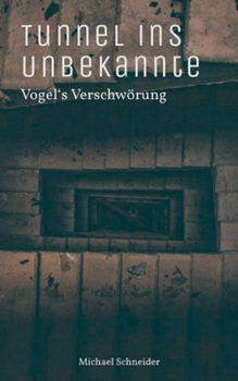 Paperback Tunnel ins Unbekannte: Vogels Verschwörung [German] Book