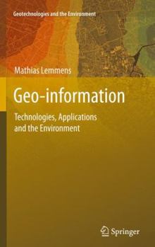 Hardcover Geo-Information: Technologies, Applications and the Environment Book