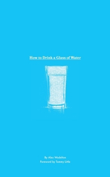 Paperback How to Drink a Glass of Water: A Study in Mindfulness, Gratitude, and the Simple Things in Life Book