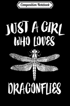 Paperback Composition Notebook: Just A Girl Who Loves Dragonflies Gift Journal/Notebook Blank Lined Ruled 6x9 100 Pages Book