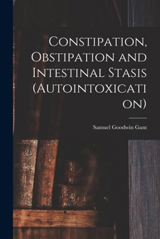 Paperback Constipation, Obstipation and Intestinal Stasis (Autointoxication) Book