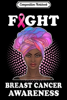 Composition Notebook: Fight Breast Cancer Awareness Black Women Warrior Gift  Journal/Notebook Blank Lined Ruled 6x9 100 Pages
