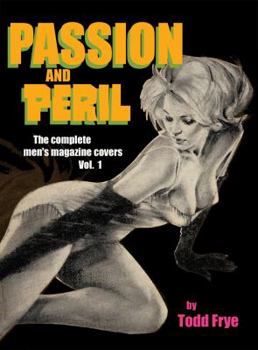 Mass Market Paperback PASSION AND PERIL: The Complete Men's Magazine Covers, Vol. 1 Book