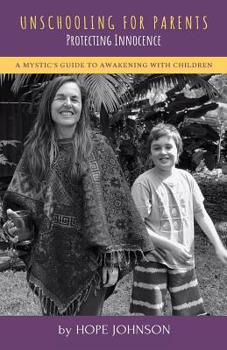 Paperback Unschooling for Parents: A Mystic's Guide to Awakening with Children Book