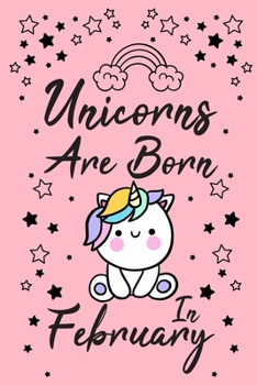 Unicorns Are Born In February: Birthday & Anniversary Girls Women Notebook Flower Wide Ruled Lined Journal 6x9 Inch ( Legal ruled ) Family Gift Idea ... Friend & Mom in Holidays 2020 - Pink Cover
