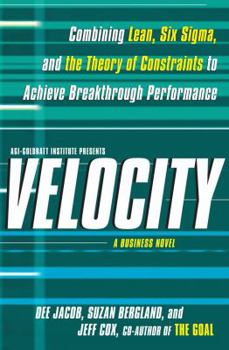 Hardcover Velocity: Combining Lean, Six Sigma, and the Theory of Constraints to Achieve Breakthrough Performance: A Business Novel Book