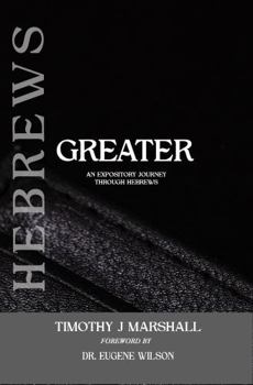 Paperback GREATER: An Expository Journey Through Hebrews Book