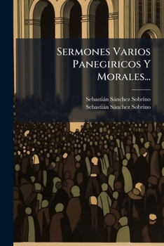 Paperback Sermones Varios Panegiricos Y Morales... [Spanish] Book
