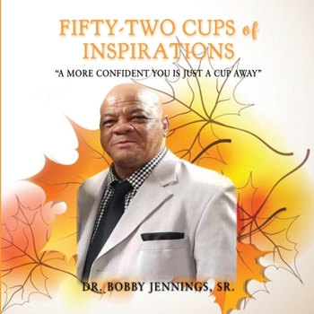 Paperback Fifty-Two Cups of Inspirations: "A More Confident You Is Just A Cup Away" Book