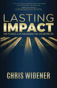 Paperback Lasting Impact: How to Create a Life and Business that Lives Beyond You Book